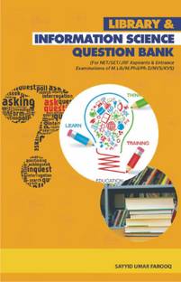 LIBRARY & INFORMATION SCIENCE QUESTION BANK (For NET/SET/JRF Aspirants & Entrance Examinations of M.Lib/M.Phil/Ph.D./NVS/KVS)
