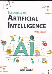 Essentials of Artificial Intelligence:Textbook for CBSE Class 9 Examination 2023-2024