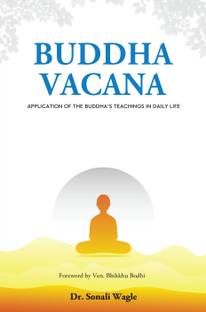 Buddha Vacana - The Application of the Buddha's Teachings in Daily Life.