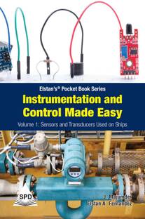 Instrumentation and Control Made Easy - Volume 1: Sensors and Transducers Used on Ships (Elstan’s® Pocket Book Series)