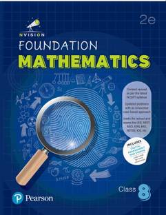 Pearson Nvision Foundation'2025 Mathematics Class 8, | Content Revised As Per the Latest NCERT Syllabus | Useful for School and Exams Like JEE, NEET, NSO, IOM, IMO, NSTSE, IOS | Includes Digital Assessment & Exam Preparation Strategy, Motivational Video's | 2nd Edition |