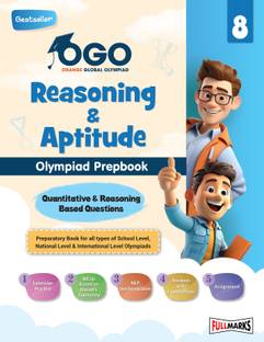 Full Marks OGO Olympiad Prepbook / Guide Reasoning & Aptitude Class 8, Aligned with National Education Policy, Latest Patterns, and Cognitive Levels for 2024 - 2025 Exams