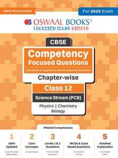 Oswaal CBSE Competency Focused Questions (with MCQs & Case/Source Based Integrated Questions) | Chapter-wise | Class 12 | Science Stream (PCB) | Physics | Chemistry | Biology | For 2025 Exam
