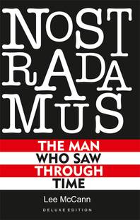 Nostradamus, The Man Who Saw Through Time