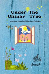 Under The Chinar Tree  - Adventure Stories for Children from the Valley