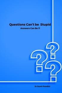 Questions Can't be Stupid Answers Can Be !!!
