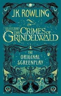 Fantastic Beasts: The Crimes of Grindelwald - The Original Screenplay