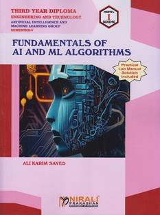 FUNDAMENTALS OF AI AND ML ALGORITHMS (Third Year Diploma for ArtificiaI Intelligence & Machine Learning (AIML) – Semester 5 - MSBTE I Scheme)