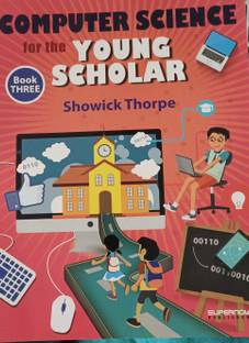 COMPUTER SCIENCE FOR THE YOUNG SCHOLAR BOOK THREE
