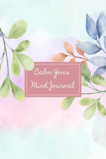 Calm Your Mind Journal