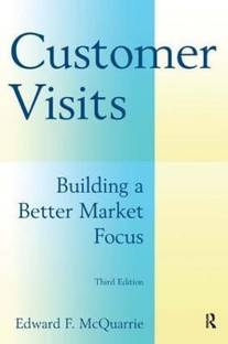 Customer Visits: Building a Better Market Focus