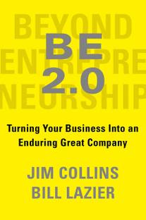BE 2.0 (Beyond Entrepreneurship 2.0)  - "Turning Your Business into an Enduring Great Company."