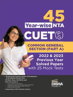45 Year-wise NTA CUET PG Common General Section (Part A) 2023 & 2022 Previous Year Solved Papers with 25 Mock Tests 2nd Edition | General Awareness, Language Comprehension/ Verbal Ability, Mathematical/ Quantitative Ability & Analytical Skill