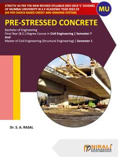 PRE-STRESSED CONCRETE - Final Year (B.E) Degree Course in Civil Engineering - Semester 7 and Master of Civil Engineering (Structural Engineering)