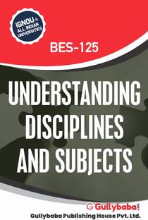 Gullybaba IGNOU 1st Year B.Ed. (Latest Edition) BES-125 Understanding Disciplines and Subjects IGNOU Help Book with Solved Previous Years' Question Papers and Important Exam Notes - See this image BES-125 Understanding Disciplines and Subjects (English, Paperback, GPH Panel of Experts)  - See this image BES-125 Understanding Disciplines and Subjects