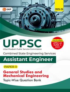 GKP UPPSC 2025-26 : Combined State Engineering Services - Paper II General Studies & Mechanical Engineering II Topic wise Question Bank - Assistant Engineer (Includes Solved Paper of UPPSC AE 2022)