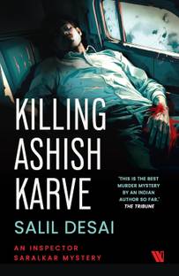 Killing Ashish Karve: An Inspector Saralkar Mystery