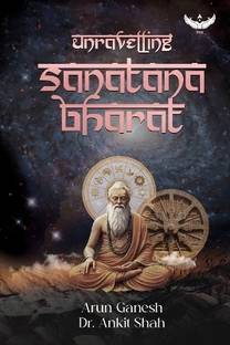 Unravelling Sanātana Bharat