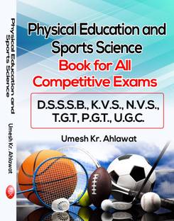 Physical Education and Sports Science (Book for All Competitive Exams D.S.S.S.B., K.V.S., N.V.S., T.G.T, P.G.T., U.G.C.)