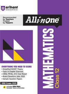 Arihant All in One Mathematics Class 12 for CBSE Exams 2025-26 | Revised Edition as per latest syllabus | Simplified Theory, All Types of Exam Pattern Questions, CBQs, MCQs, A-R, Case Based, Sample Question Papers, Mind Maps, Topic & Chapter Exercises, Periodic Tests & Activities
