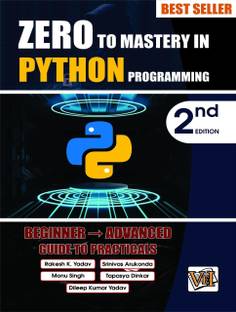 Zero To Mastery In Python Programming, Best Python Book For Beginners, This Python Book Covers A-Z About Programming In Python, Also Comes With Python Tricks You Should Definietly Know, Latest Edition  - Zero To Mastery In Python Programming, Best Python Book For Beginners, This Python Book Covers A-Z About Programming In Python, Also Comes With Python Tricks You Should Definietly Know, Latest Edition (Paperback, RAKESH K. YADAV, SRINIVAS ARUKONDA, MONU SINGH) with 1 Disc