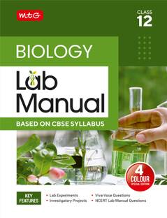 MTG Lab Manual Class 12 Biology Book | Based on CBSE Syllabus | Lab Experiments, Viva-Voce Question & NCERT Lab Manual Question For 2024-25 Exam