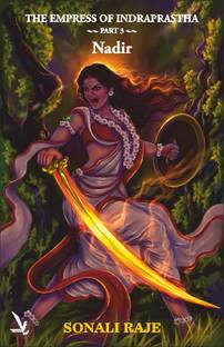 THE EMPRESS OF INDRAPRASTHA -PART 3 - NADIR