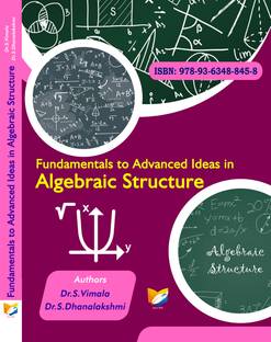 Fundamentals to Advanced Ideas in Algebraic Structure