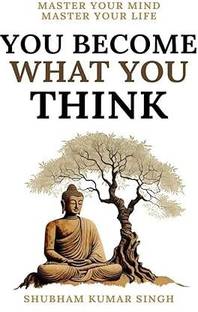 You Become What You Think  - You Become What You Think (Paperback, Shubham Kumar Singh)