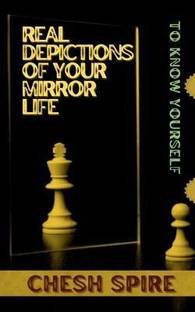 Real depictions of your mirror life  - To know yourself