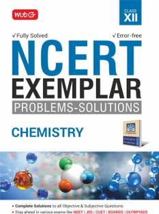 MTG NCERT Exemplar Problem Solutions Chemistry Class 12 - Complete Solution to all Objective & Subjective Questions