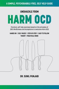 Unshackle from Harm OCD  - Practical, self-help exercises based on the principles of ERP, Mindfulness and Acceptance to overcome Harm OCD