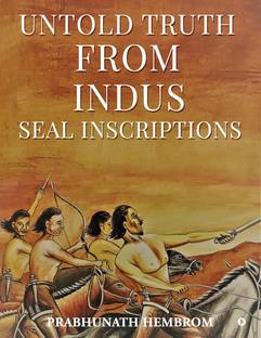 Untold Truth from Indus Seal Inscriptions
