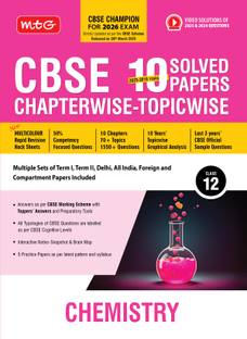 MTG CBSE 10 Years (2025-2016) Chapterwise Topicwise Solved Papers Class 12 Chemistry - CBSE Champion For 2026 Exam | Free Video Solution of PYQs | CBSE Sample Papers (As Per Latest Pattern)