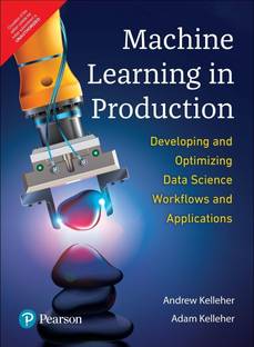 Machine Learning in Production- Developing & Optimizing Data Science Workflows and Applications|First Edition|By Pearson with 2 Disc