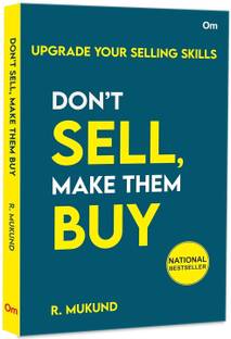 Don't Sell Make them Buy : Upgrade Your Selling Skills