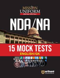 Arihant MISSION UNIFORM NDA/ NA |15 Mock Tests | English | GK | National Defense Academy / Naval Academy Entrance Exam | UPSC pattern & syllabus | NDA Exam Pattern | NDA Trend Analysis | NDA Preparation Strategy 2024 | For NDA/NA Exams 2024 - 2025