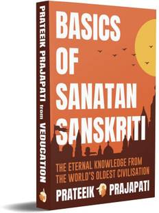 Basics of Sanatan Sanskriti  - The Eternal Knowledge from The World's Oldest Civilization