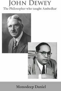 John Dewey: The Philosopher who taught Ambedkar