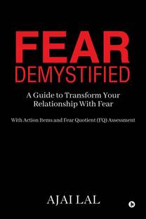 Fear Demystified  - A Guide to Transform your Relationship with Fear