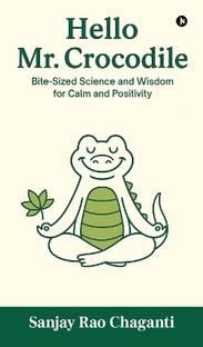 Hello Mr. Crocodile  - Bite-Sized Science and Wisdom for Calm and Positivity