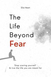 The Life Beyond Fear