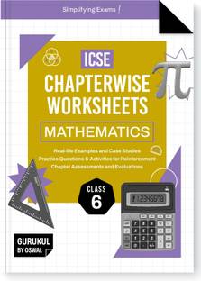 Icse Chapterwise Worksheets Mathematics : Class 6 (Edition2025)  - Real Life Questions, Practice Questions, Activities, Case Studies, Chapter Assessment