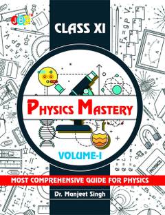 Physics Mastery Volume 1 Class 11, New Edition 2021-2022 By Dr Manjeet Singh, Best Reference Book For Physics NCERT Class 11 And NEET Plus JEE, Concepts Are Explained Properly With Important Questions  - Physics Mastery Volume 1 Class 11, New Edition 2021-2022 By Dr Manjeet Singh, Best Reference Book with 1 Disc