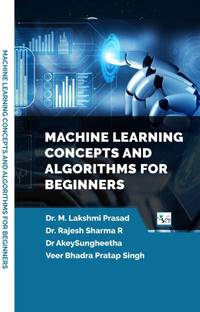 MACHINE LEARNING CONCEPTS AND ALGORITHMS FOR BEGINNERS