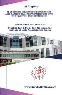 IC 45 GENERAL INSURANCE UNDERWRITING III Associateship Exam Preparation Guide with 1800+ Question Bank Revised 2025