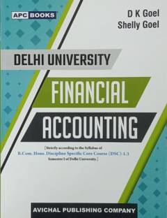 DELHI UNIVERSITY FINANCIAL ACCOUNTING (STRICTLY ACCORDINGTO THE SYLLABUS OF B.COM.HONS, DISCIPLINE SPECIFIC CORE COURSE (DSC)-1.3 SEMESTER I OF DELHI UNIVERSITY.)