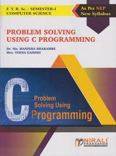 PROBLEM SOLVING USING C PROGRAMMING - BSc Computer Science – Semester 1 - As Per NEP Syllabus