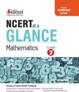 NCERT Glance Mathematics, Class 7  - NCERT Text Book Maths Class 7 Refresher with Competitive Exam Preparation Corner by Student Advisor