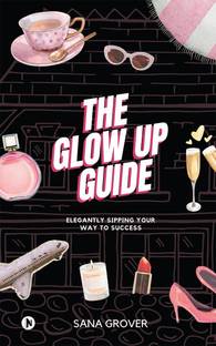 The Glow Up Guide  - Elegantly Sipping Your Way To Success
